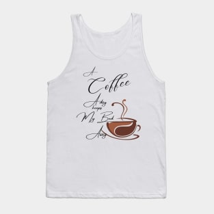 A Coffee a day keeps my bed away / A Coffee a day Drink Beverage Tank Top